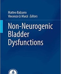 Non-Neurogenic Bladder Dysfunctions (Urodynamics, Neurourology and Pelvic Floor Dysfunctions) 1st ed. 2021 Edition