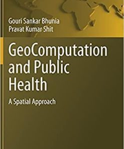 GeoComputation and Public Health: A Spatial Approach (Springer Geography) 1st ed. 2021 Edition