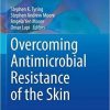 Overcoming Antimicrobial Resistance of the Skin (Updates in Clinical Dermatology) 1st ed. 2021 Edition