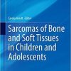 Sarcomas of Bone and Soft Tissues in Children and Adolescents (Pediatric Oncology) 1st ed. 2021 Edition