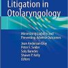 Litigation in Otolaryngology: Minimizing Liability and Preventing Adverse Outcomes 1st ed. 2021 Edition