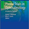 Pivotal Trials in Ophthalmology: A Guide for Trainees 1st ed. 2021 Edition