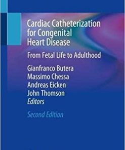 Cardiac Catheterization for Congenital Heart Disease: From Fetal Life to Adulthood 2nd ed. 2021 Edition