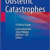 Obstetric Catastrophes: A Clinical Guide 1st ed. 2021 Edition