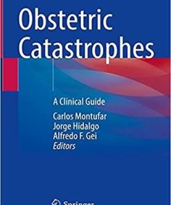 Obstetric Catastrophes: A Clinical Guide 1st ed. 2021 Edition