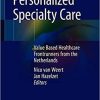 Personalized Specialty Care: Value-Based Healthcare Frontrunners from the Netherlands 1st ed. 2021 Edition