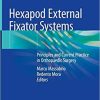 Hexapod External Fixator Systems: Principles and Current Practice in Orthopaedic Surgery 1st ed. 2021 Edition