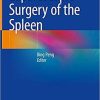 Laparoscopic Surgery of the Spleen 1st ed. 2021 Edition