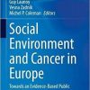 Social Environment and Cancer in Europe: Towards an Evidence-Based Public Health Policy 1st ed. 2021 Edition