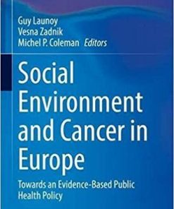 Social Environment and Cancer in Europe: Towards an Evidence-Based Public Health Policy 1st ed. 2021 Edition