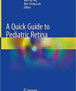 A Quick Guide to Pediatric Retina 1st ed. 2021 Edition