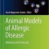 Animal Models of Allergic Disease: Methods and Protocols (Methods in Molecular Biology, 2223) 1st ed. 2021 Edition