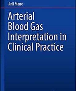 Arterial Blood Gas Interpretation in Clinical Practice 1st ed. 2021 Edition