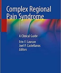 Complex Regional Pain Syndrome: A Clinical Guide 1st ed. 2021 Edition
