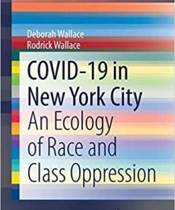COVID-19 in New York City: An Ecology of Race and Class Oppression (SpringerBriefs in Public Health) 1st ed. 2021 Edition