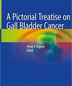 A Pictorial Treatise on Gall Bladder Cancer 1st ed. 2021 Edition