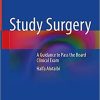 Study Surgery: A Guidance to Pass the Board Clinical Exam 1st ed. 2021 Edition