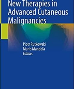 New Therapies in Advanced Cutaneous Malignancies 1st ed. 2021 Edition
