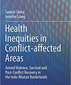 Health Inequities in Conflict-affected Areas: Armed Violence, Survival and Post-Conflict Recovery in the Indo-Bhutan Borderlands 1st ed. 2021 Edition