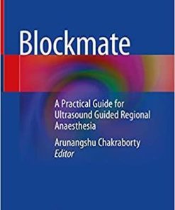 Blockmate: A Practical Guide for Ultrasound Guided Regional Anaesthesia 1st ed. 2021 Edition