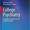 College Psychiatry: Strategies to Improve Access to Mental Health (Psychiatry Update, 1) 1st ed. 2021 Edition College Psychiatry: Strategies to Improve Access to Mental Health (Psychiatry Update, 1) 1st ed. 2021 Edition