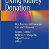 Living Kidney Donation: Best Practices in Evaluation, Care and Follow-up 1st ed. 2021 Edition