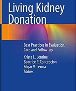 Living Kidney Donation: Best Practices in Evaluation, Care and Follow-up 1st ed. 2021 Edition