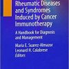 Rheumatic Diseases and Syndromes Induced by Cancer Immunotherapy: A Handbook for Diagnosis and Management 1st ed. 2021 Edition