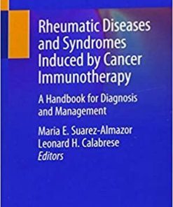 Rheumatic Diseases and Syndromes Induced by Cancer Immunotherapy: A Handbook for Diagnosis and Management 1st ed. 2021 Edition