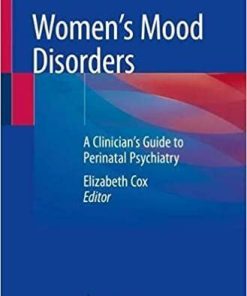 Women’s Mood Disorders: A Clinician’s Guide to Perinatal Psychiatry 1st ed. 2021 Edition