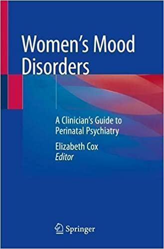 Women’s Mood Disorders: A Clinician’s Guide to Perinatal Psychiatry 1st ed. 2021 Edition Women’s Mood Disorders: A Clinician’s Guide to Perinatal Psychiatry 1st ed. 2021 Edition