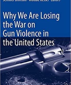 Why We Are Losing the War on Gun Violence in the United States 1st ed. 2021 Edition