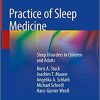 Practice of Sleep Medicine: Sleep Disorders in Children and Adults 1st ed. 2021 Edition