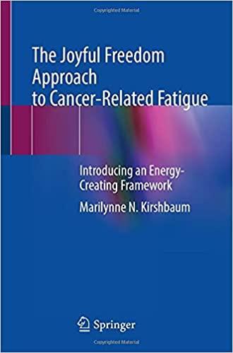 The Joyful Freedom Approach to Cancer-Related Fatigue: Introducing an Energy-Creating Framework 1st ed. 2021 Edition The Joyful Freedom Approach to Cancer-Related Fatigue: Introducing an Energy-Creating Framework 1st ed. 2021 Edition