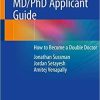The Complete MD/PhD Applicant Guide: How to Become a Double Doctor 1st ed. 2021 Edition