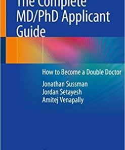 The Complete MD/PhD Applicant Guide: How to Become a Double Doctor 1st ed. 2021 Edition