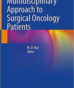 Multidisciplinary Approach to Surgical Oncology Patients 1st ed. 2021 Edition
