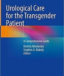 Urological Care for the Transgender Patient: A Comprehensive Guide 1st ed. 2021 Edition