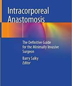 Intracorporeal Anastomosis: The Definitive Guide for the Minimally Invasive Surgeon 1st ed. 2021 Edition