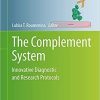 The Complement System: Innovative Diagnostic and Research Protocols (Methods in Molecular Biology, 2227) 1st ed. 2021 Edition The Complement System: Innovative Diagnostic and Research Protocols (Methods in Molecular Biology, 2227) 1st ed. 2021 Edition