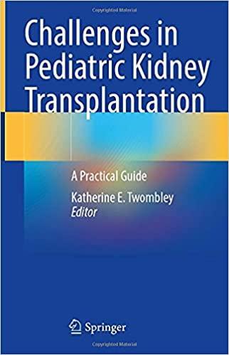 Challenges in Pediatric Kidney Transplantation: A Practical Guide 1st ed. 2021 Edition Challenges in Pediatric Kidney Transplantation: A Practical Guide 1st ed. 2021 Edition