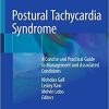 Postural Tachycardia Syndrome: A Concise and Practical Guide to Management and Associated Conditions 1st ed. 2021 Edition Postural Tachycardia Syndrome: A Concise and Practical Guide to Management and Associated Conditions 1st ed. 2021 Edition