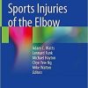 Sports Injuries of the Elbow 1st ed. 2021 Edition