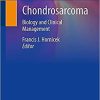 Chondrosarcoma: Biology and Clinical Management 1st ed. 2021 Edition