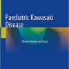 Paediatric Kawasaki Disease: Clinical Analysis and Cases 1st ed. 2021 Edition