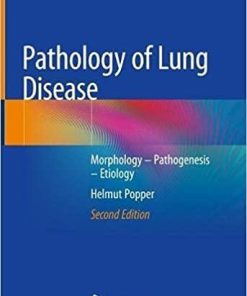 Pathology of Lung Disease: Morphology – Pathogenesis – Etiology 2nd ed. 2021 Edition