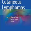 Cutaneous Lymphomas: Unusual Cases 3 1st ed. 2021 Edition