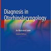 Diagnosis in Otorhinolaryngology: An Illustrated Guide 2nd ed. 2021 Edition Diagnosis in Otorhinolaryngology: An Illustrated Guide 2nd ed. 2021 Edition