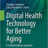 Digital Health Technology for Better Aging: A multidisciplinary approach (Research for Development) 1st ed. 2021 Edition Digital Health Technology for Better Aging: A multidisciplinary approach (Research for Development) 1st ed. 2021 Edition