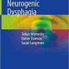 Neurogenic Dysphagia 1st ed. 2021 Edition Neurogenic Dysphagia 1st ed. 2021 Edition